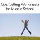 GSWM: Goal Setting Worksheets - Middle School